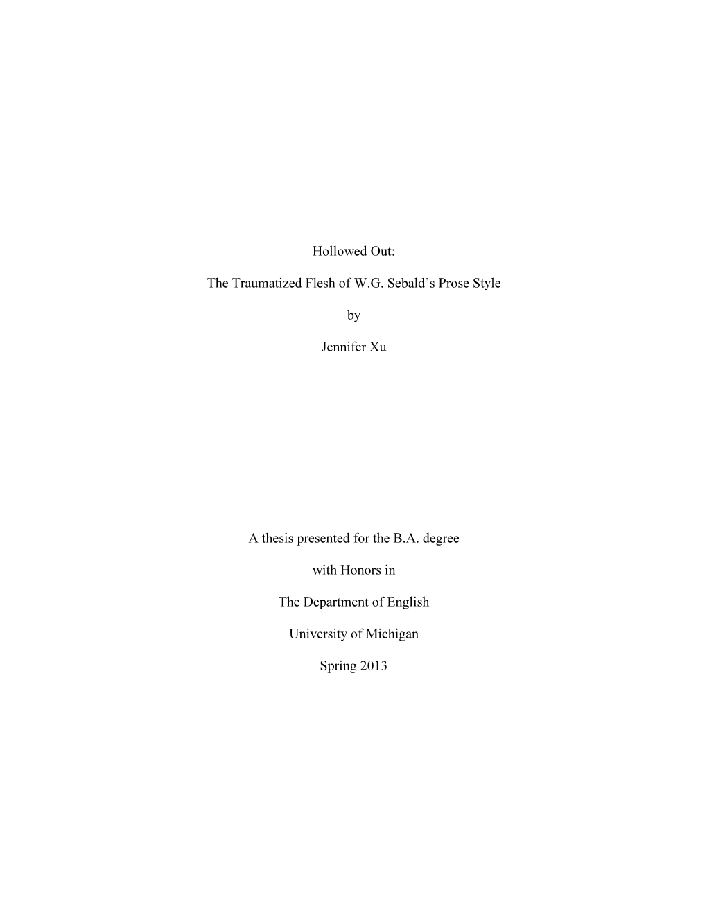 Hollowed Out: the Traumatized Flesh of W.G. Sebald's Prose Style by Jennifer Xu a Thesis Presented for the B.A. Degree with Ho