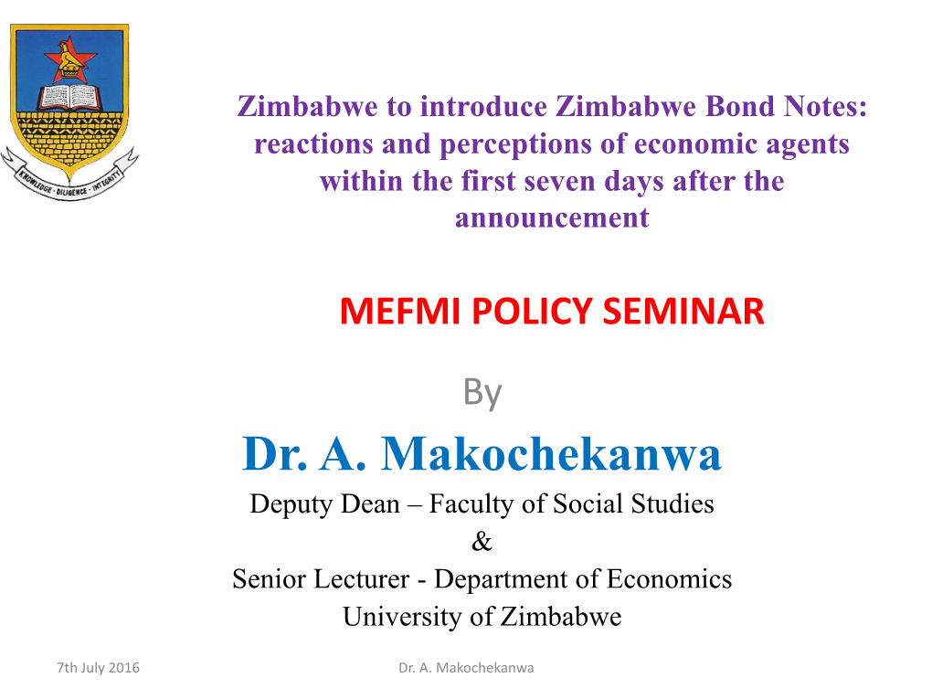 Dr. A. Makochekanwa Deputy Dean – Faculty of Social Studies & Senior Lecturer - Department of Economics University of Zimbabwe