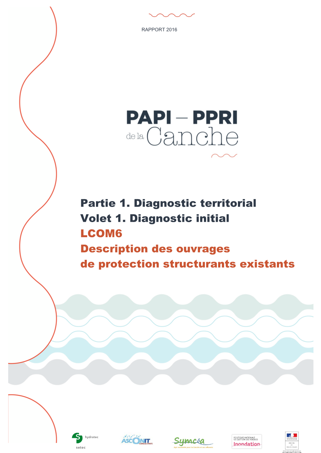 Partie 1. Diagnostic Territorial Volet 1. Diagnostic Initial LCOM6 Description Des Ouvrages De Protection Structurants Existants