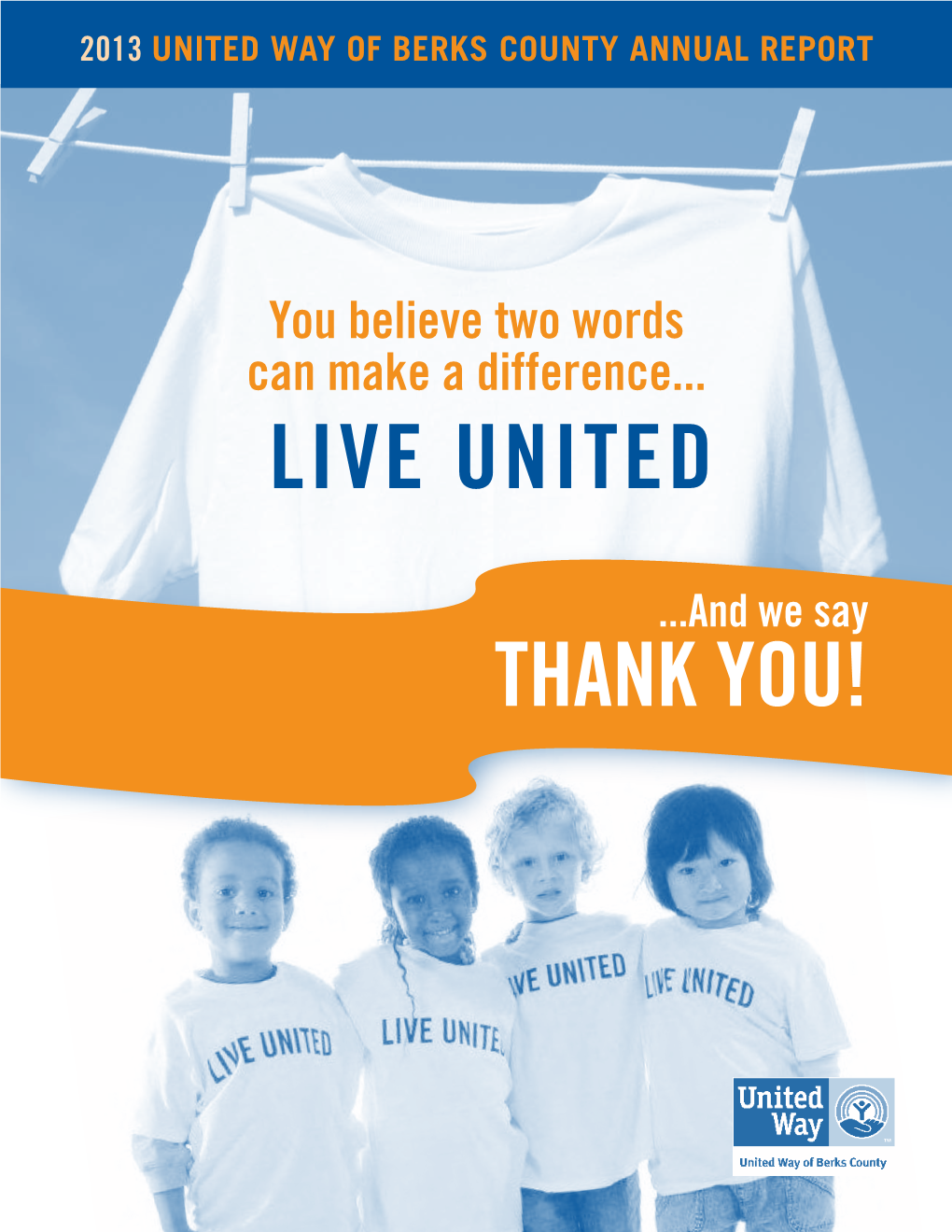 2013 ANNUAL REPORT Mission in Berks COUNTY, We Live United