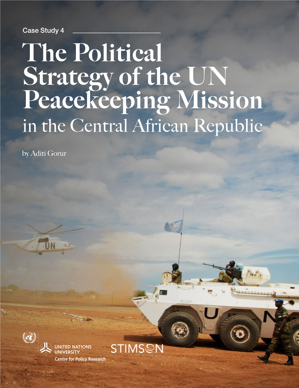 The Political Strategy of the UN Peacekeeping Mission in the Central African Republic by Aditi Gorur