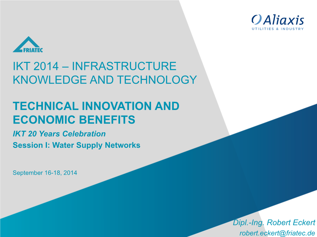 TECHNICAL INNOVATION and ECONOMIC BENEFITS IKT 20 Years Celebration Session I: Water Supply Networks