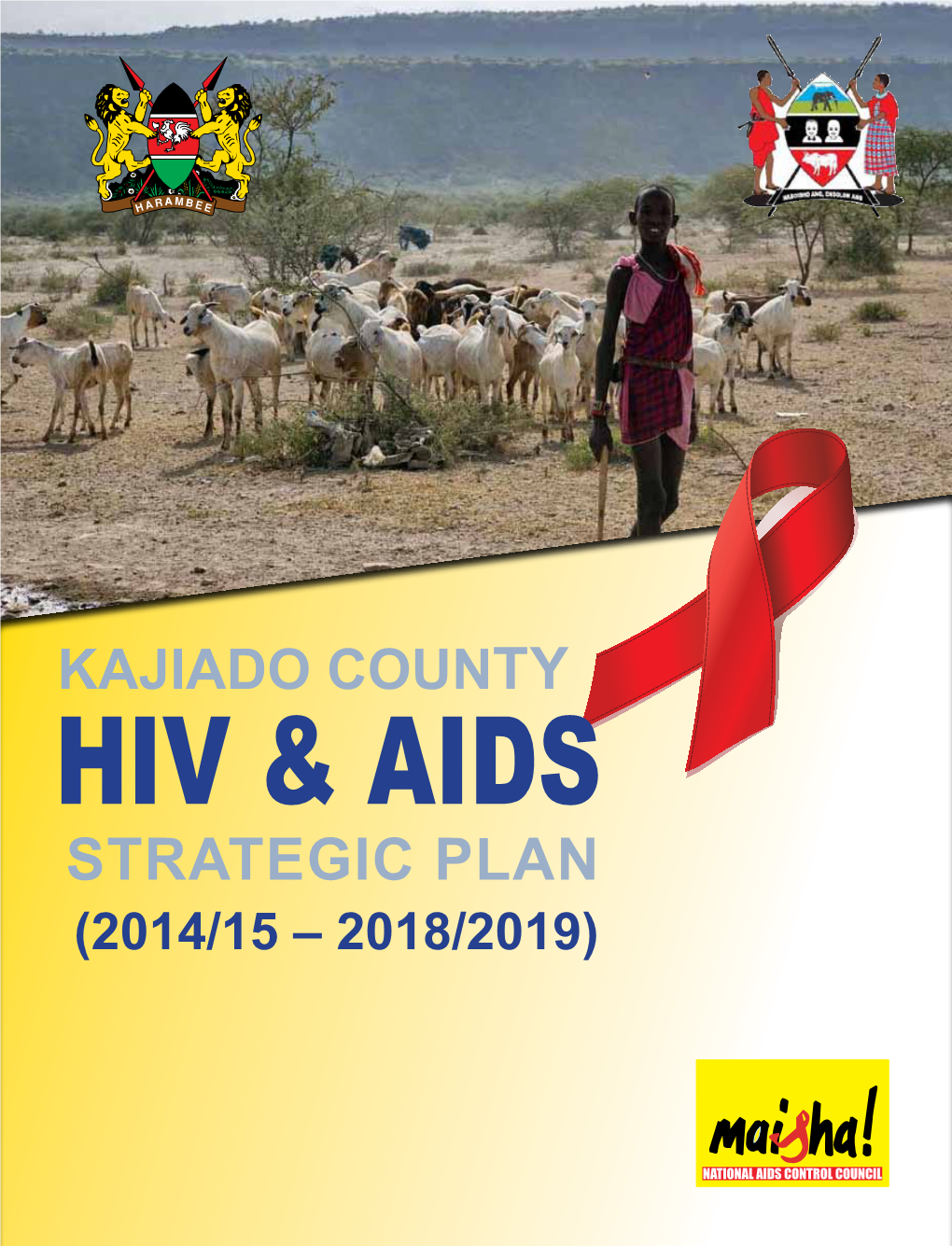 Strategic Plan (2014/15 – 2018/2019) Kajiado County Hiv & Aids Strategic Plan