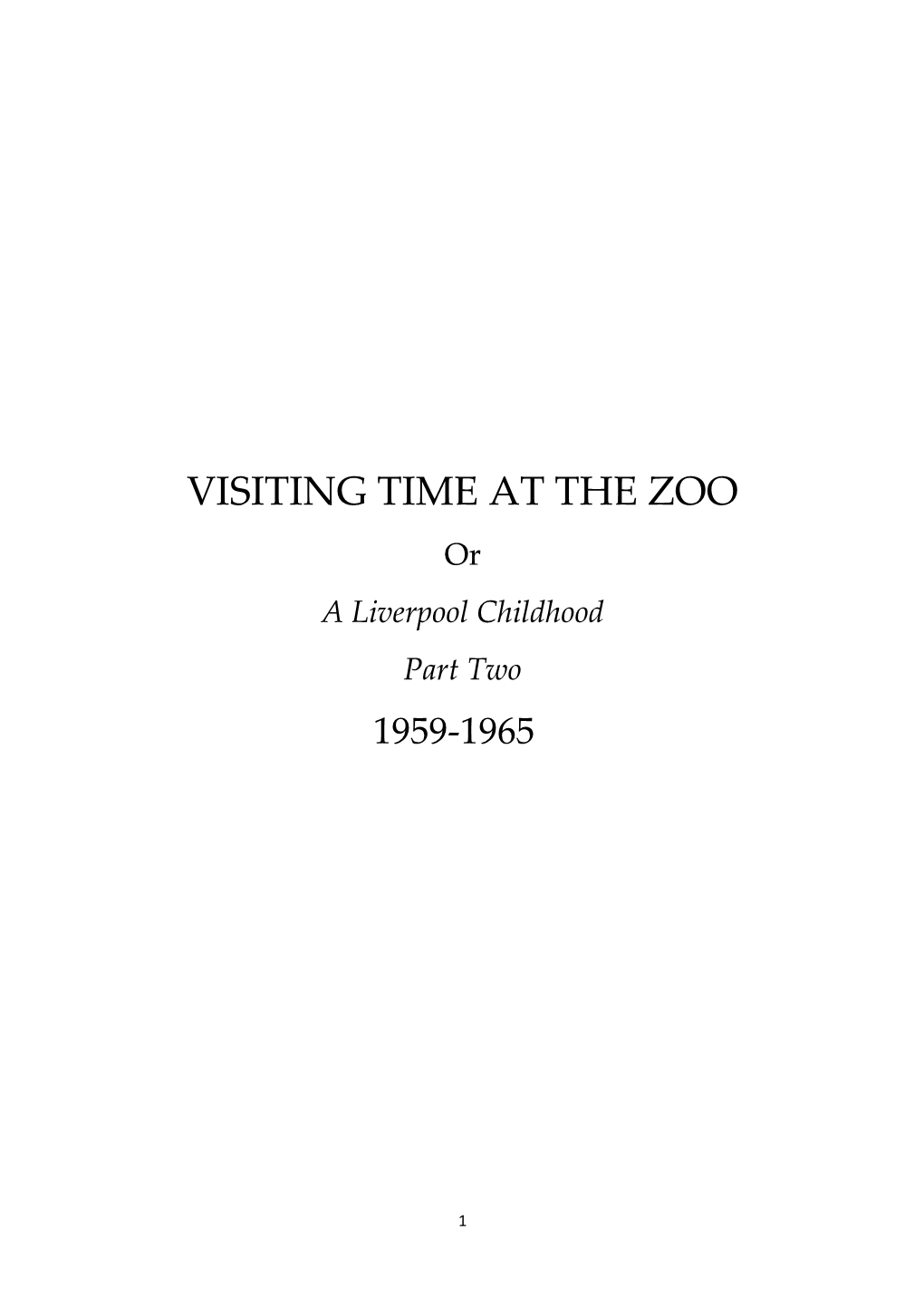 VISITING TIME at the ZOO Or a Liverpool Childhood Part Two 1959-1965