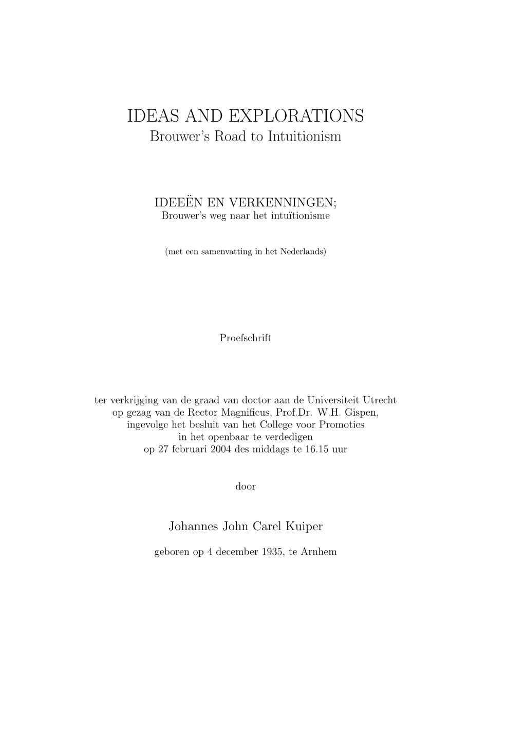 IDEAS and EXPLORATIONS Brouwer’S Road to Intuitionism