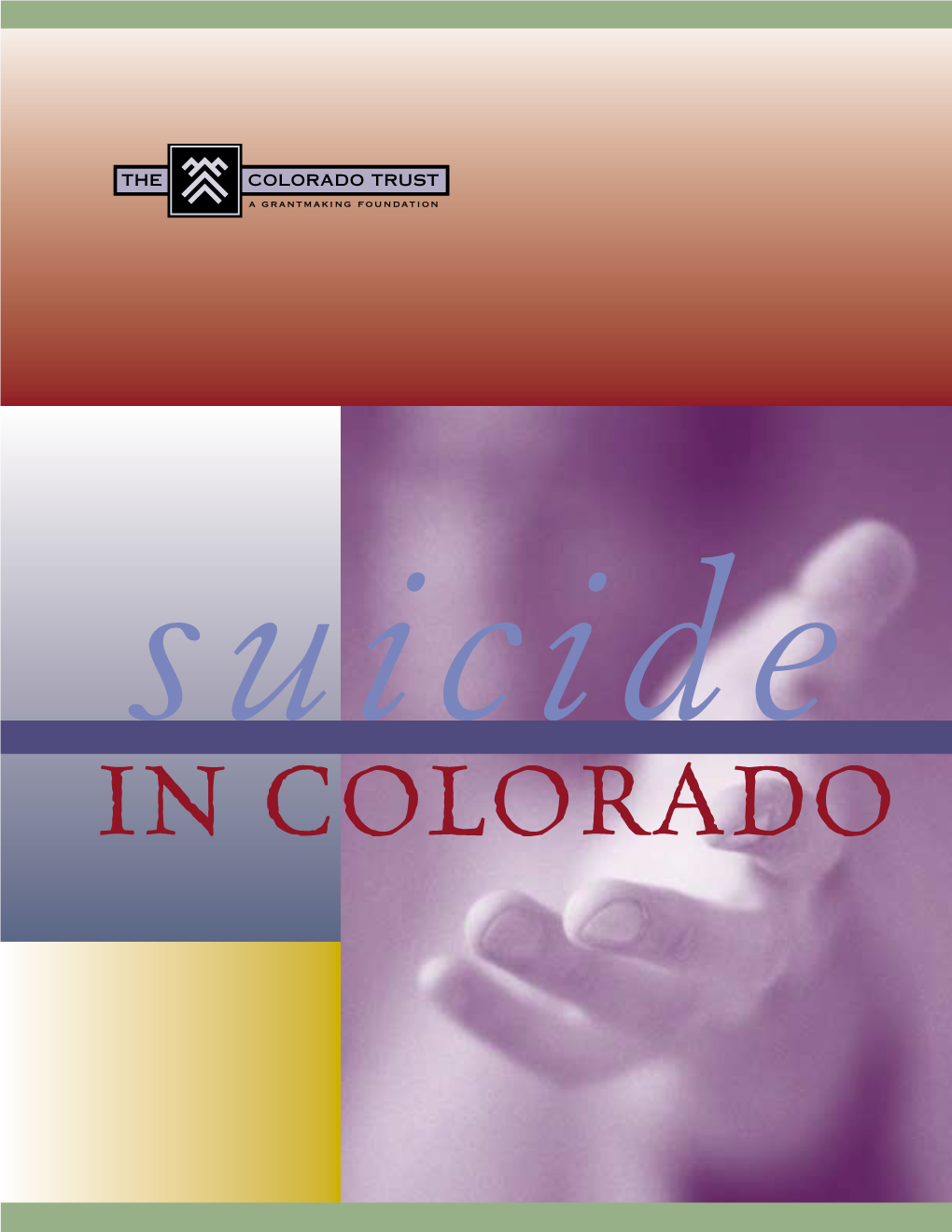 Suicide in COLORADO the Mission of the Colorado Trust Is to Advance the Health and Well-Being of the People of Colorado