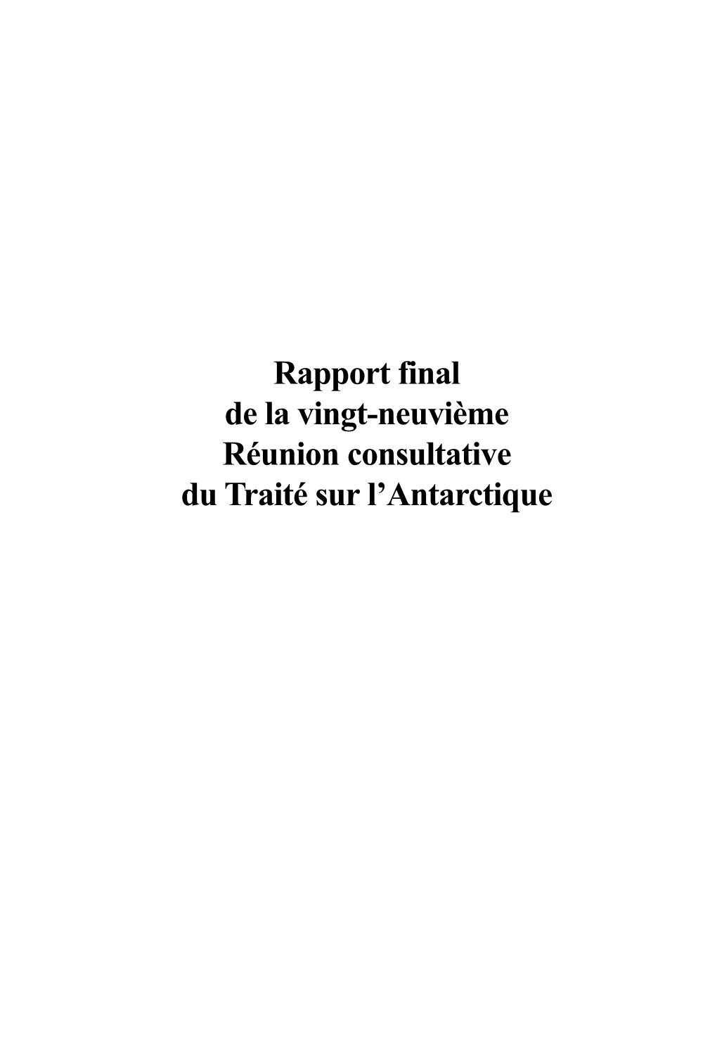 Rapport Final De La Vingt-Neuvième Réunion Consultative Du Traité Sur L’Antarctique