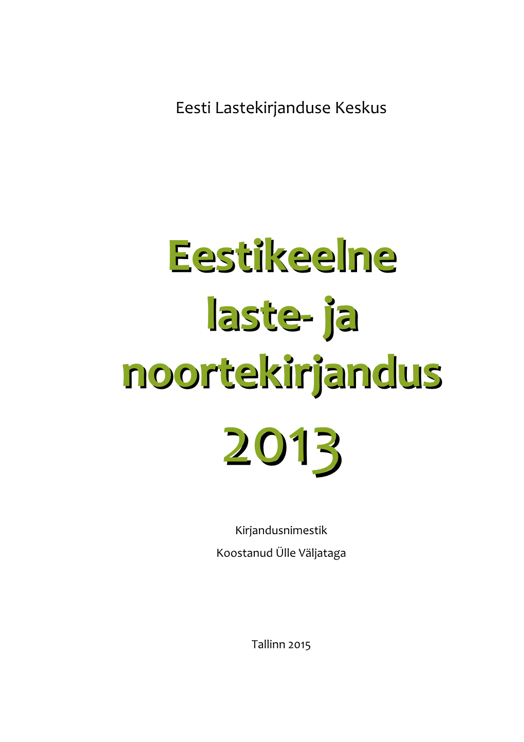 Eestikeelne Laste-Laste- Jaja Noortekirjandusnoortekirjandus 20132013