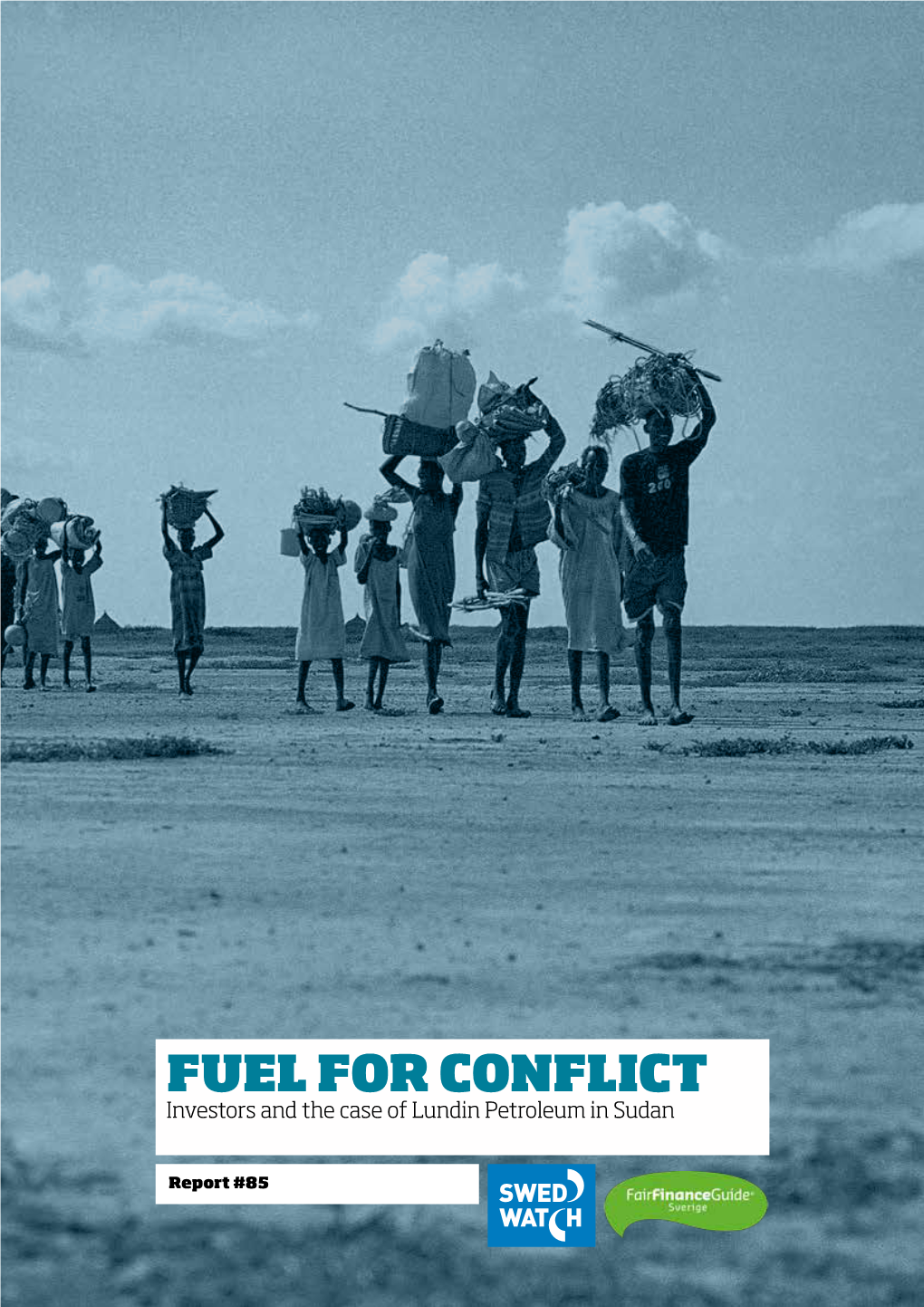 FUEL for CONFLICT Investors and the Case of Lundin Petroleum in Sudan