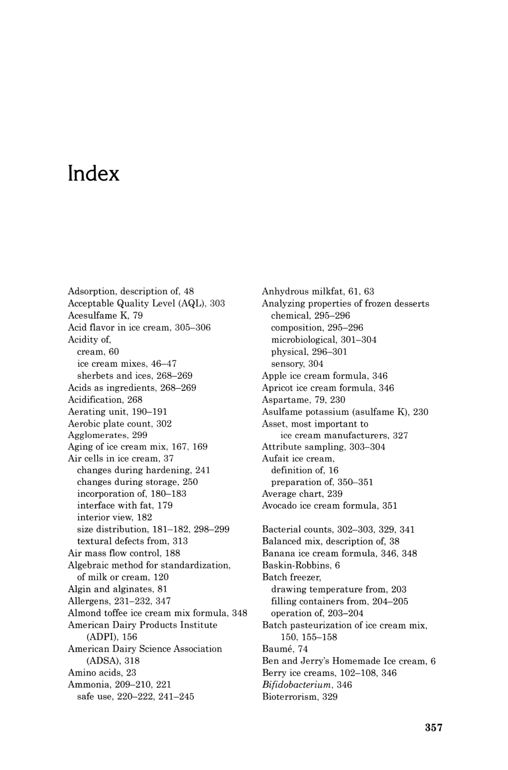 303 Acesulfame K, 79 Acid Flavor in Ice Cream, 305-306 Acidity Of