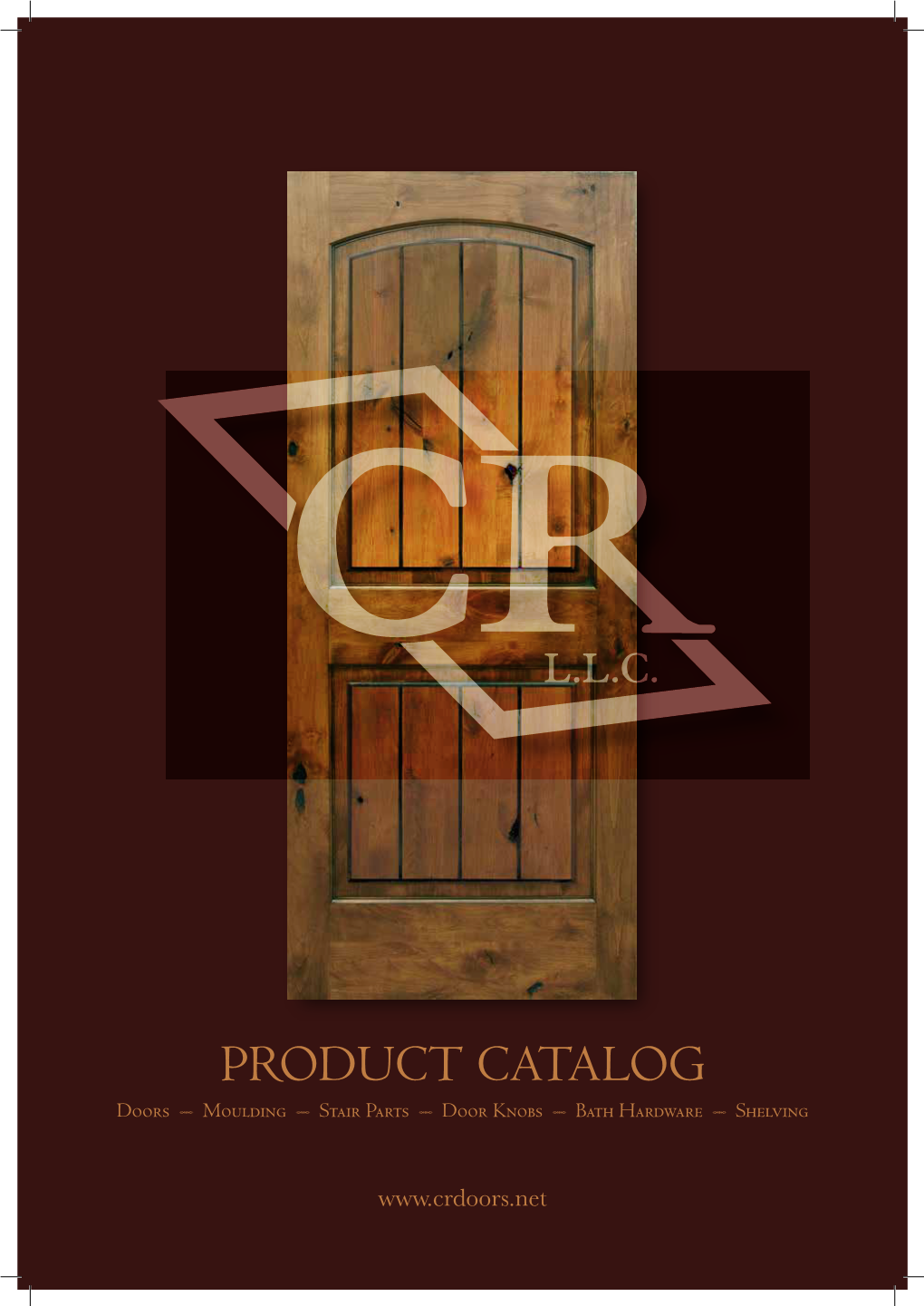 PRODUCT CATALOG Doors ! Moulding ! Stair Parts ! Door Knobs ! Bath Hardware ! Shelving