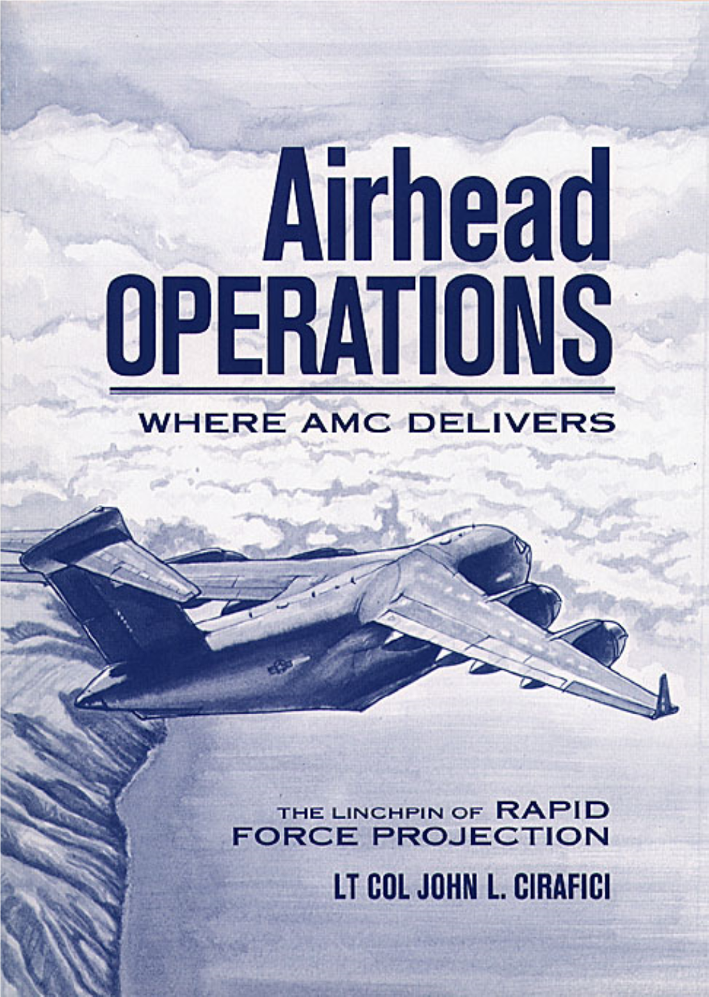 Airhead Operations-Where AMC Delivers : the Linchpin Ofrapid Force Projection / John L