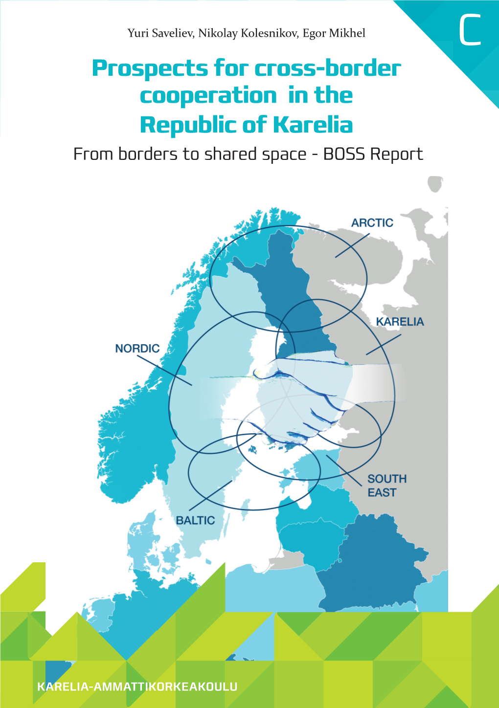 Prospects for Cross-Border Cooperation in the Republic of Karelia from Borders to Shared Space - BOSS Report