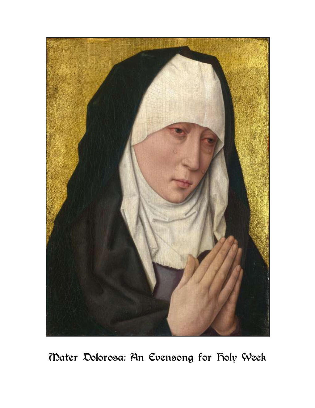 Mater Dolorosa: an Evensong for Holy Week Evening Prayer for Holy Week Passion Sunday  April 9, 2017  4:00 Pm