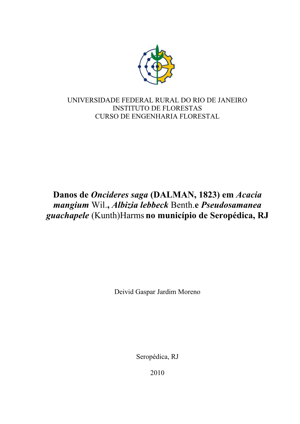 Danos De Oncideres Saga (DALMAN, 1823) Em Acacia Mangium Wil., Albizia Lebbeck Benth.E Pseudosamanea Guachapele (Kunth)Harms No Município De Seropédica, RJ