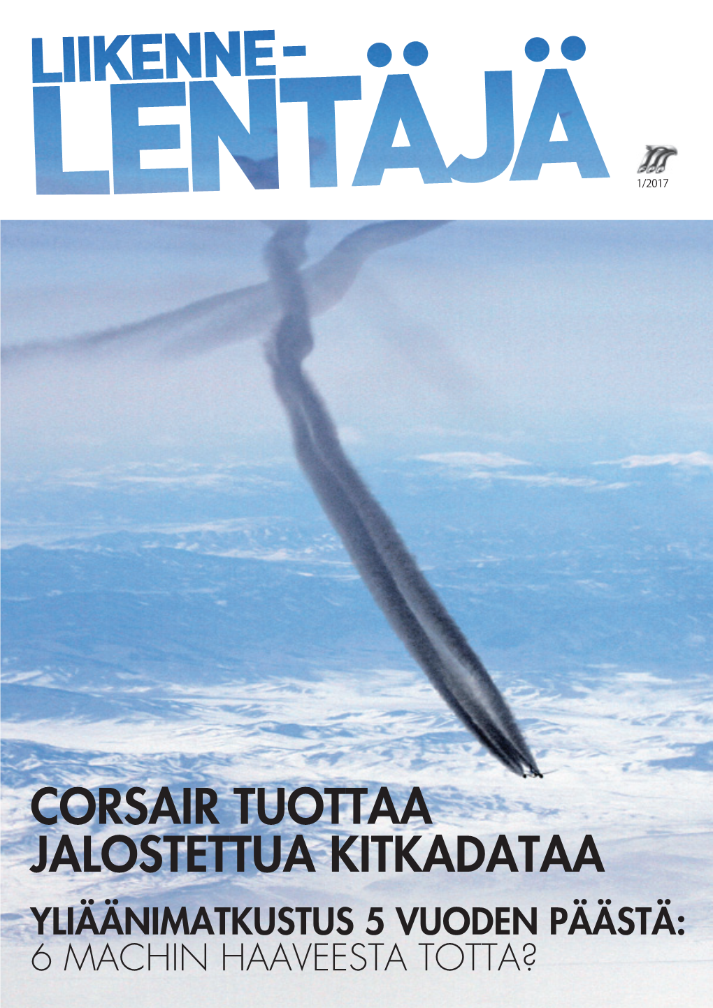 Liikennelentäjä-Lehden Aineisto- Ja Ilmestymiskalenteri 2017 Kannen Kuva: Nro Toimitusaineisto Ilmoitusaineisto Lehti Ilmestyy Miikka Hult