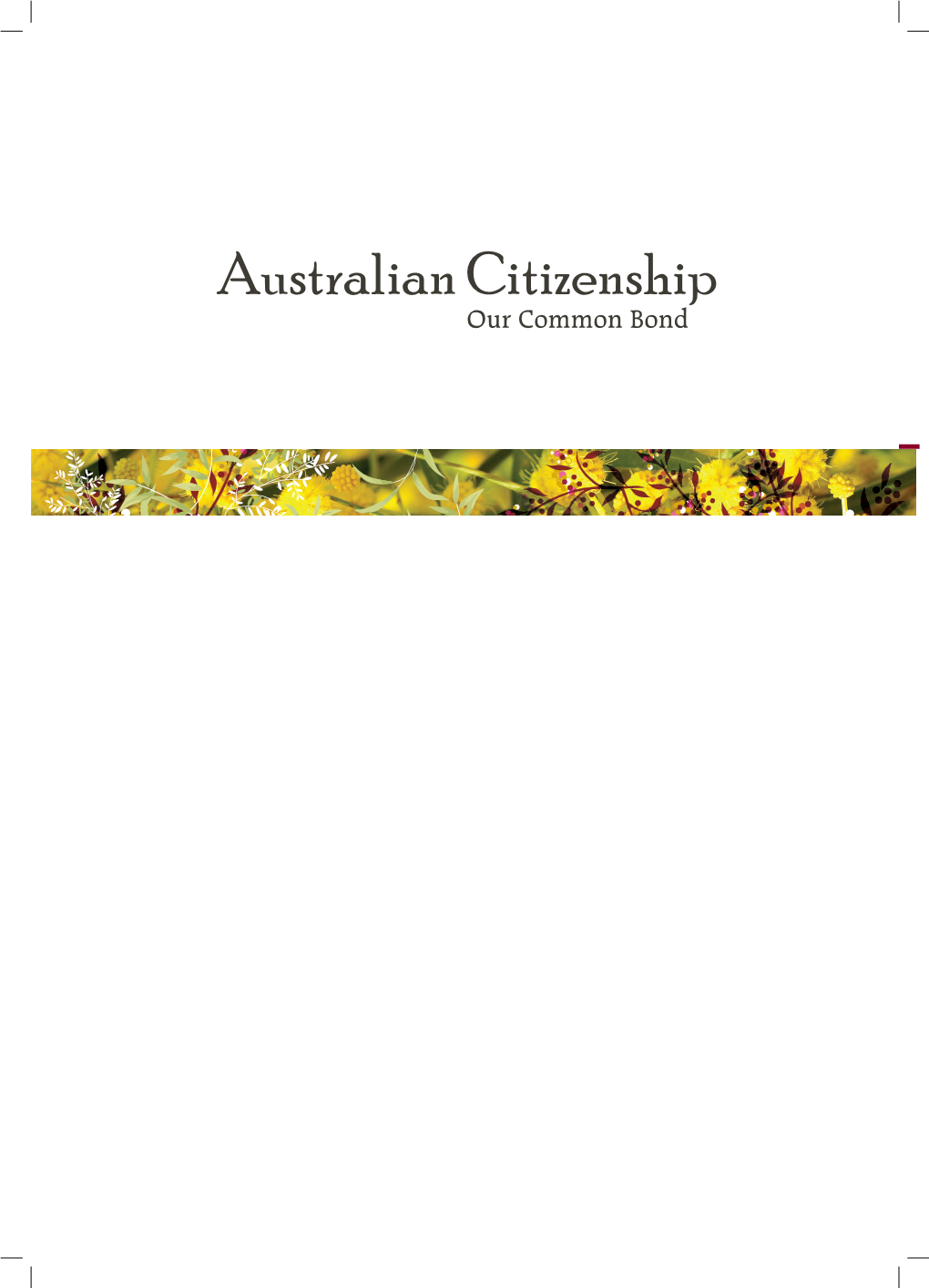 Australian Citizenship Our Common Bond All of the Information You Need to Sit the Australian Citizenship Test Is in This Book