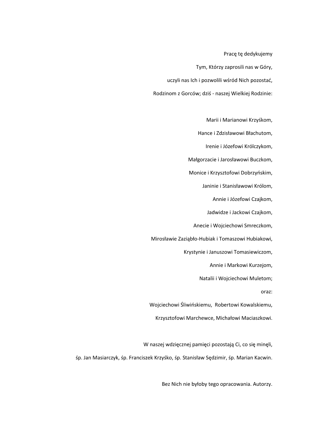 Pracę Tę Dedykujemy Tym, Którzy Zaprosili Nas W Góry, Uczyli Nas Ich I Pozwolili Wśród Nich Pozostać, Rodzinom Z Gorców