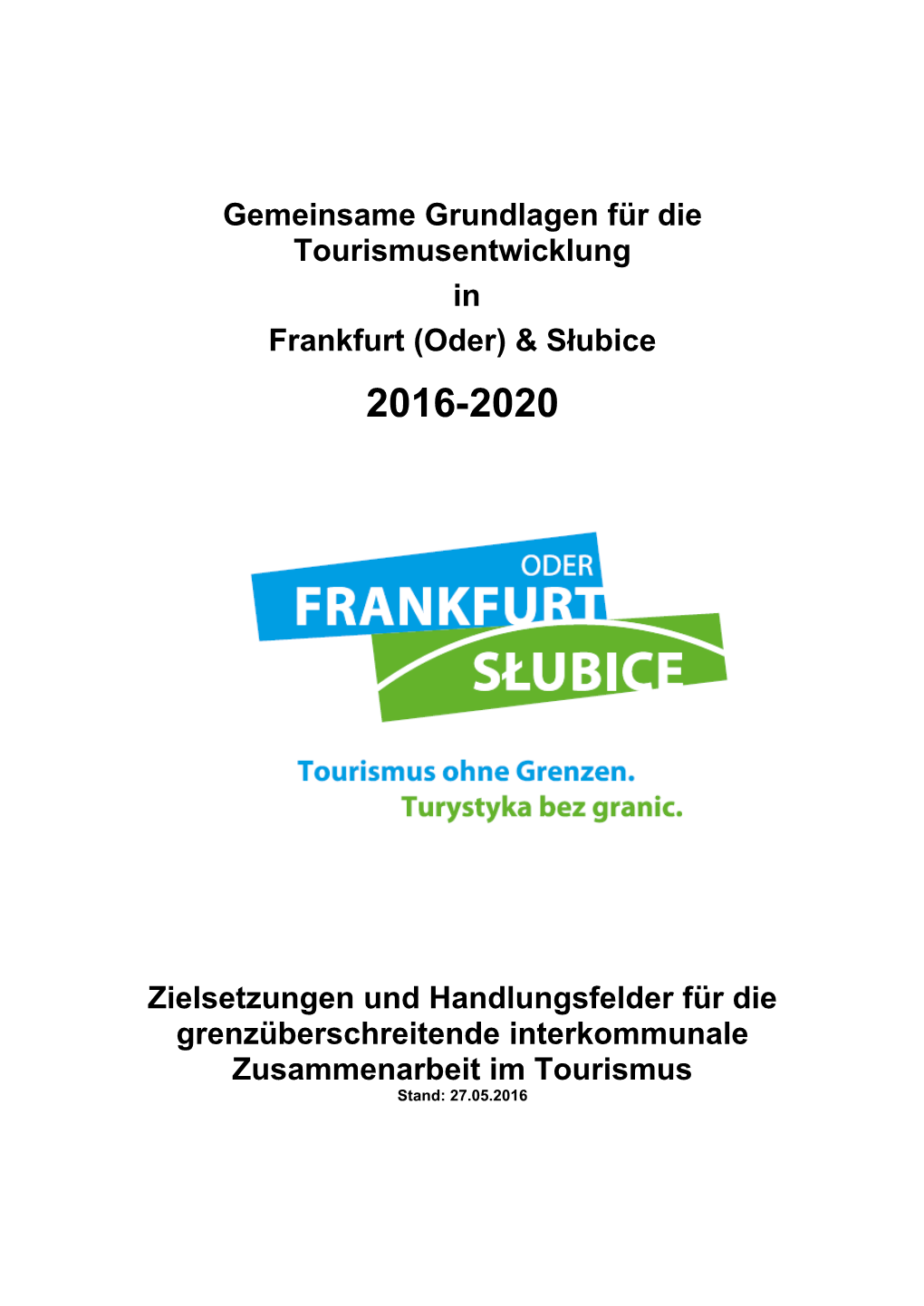 Gemeinsame Grundlagen Für Die Tourismusentwicklung in Frankfurt (Oder) & Słubice 2016-2020