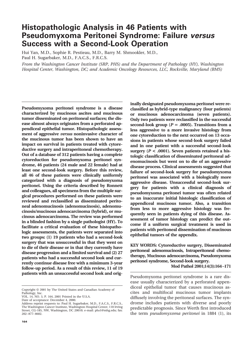 Histopathologic Analysis in 46 Patients with Pseudomyxoma Peritonei Syndrome: Failure Versus Success with a Second-Look Operation Hui Yan, M.D., Sophie R