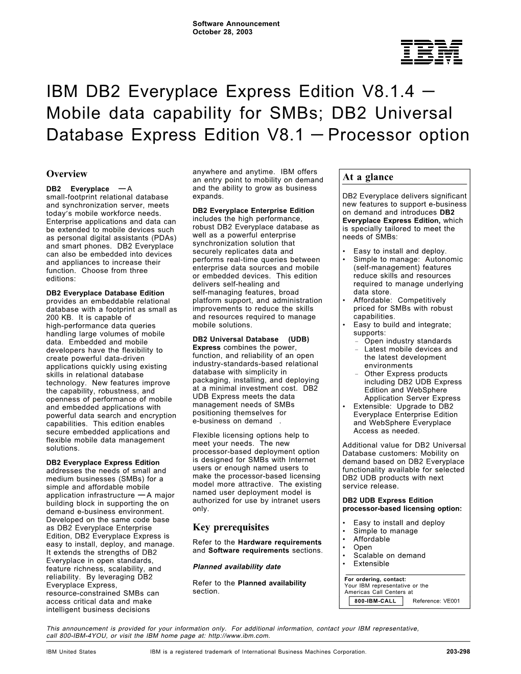 IBM DB2 Everyplace Express Edition V8.1.4 — Mobile Data Capability for Smbs; DB2 Universal Database Express Edition V8.1 — Processor Option