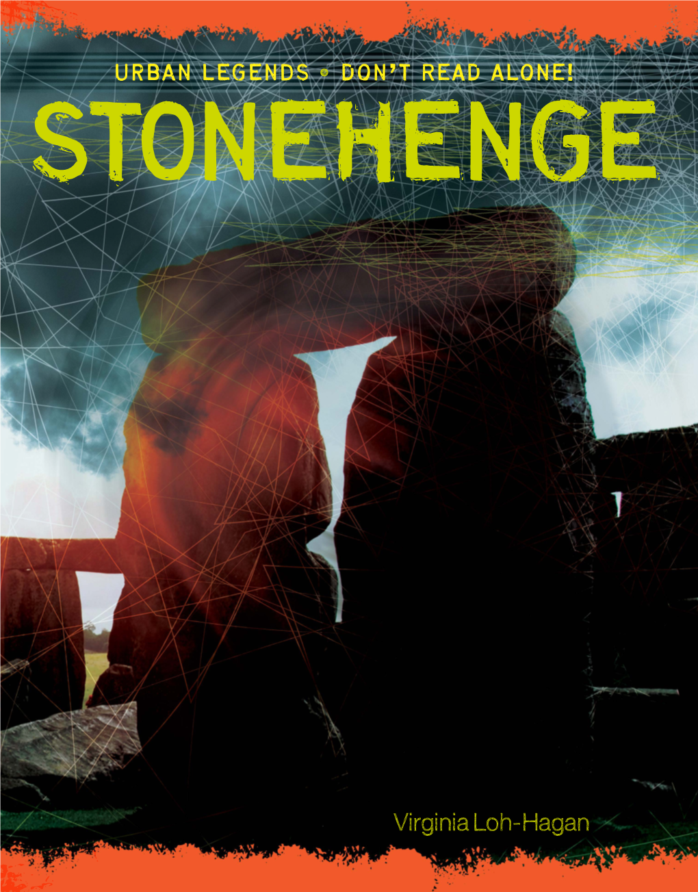 Legends • DON’T READ ALONE! Urban LEGEND (UR-Buhn LEJ-Uhnd) an Often Horrific Story That Is Based Stonehenge on Hearsay and Circulated As True, a Modern Folktale