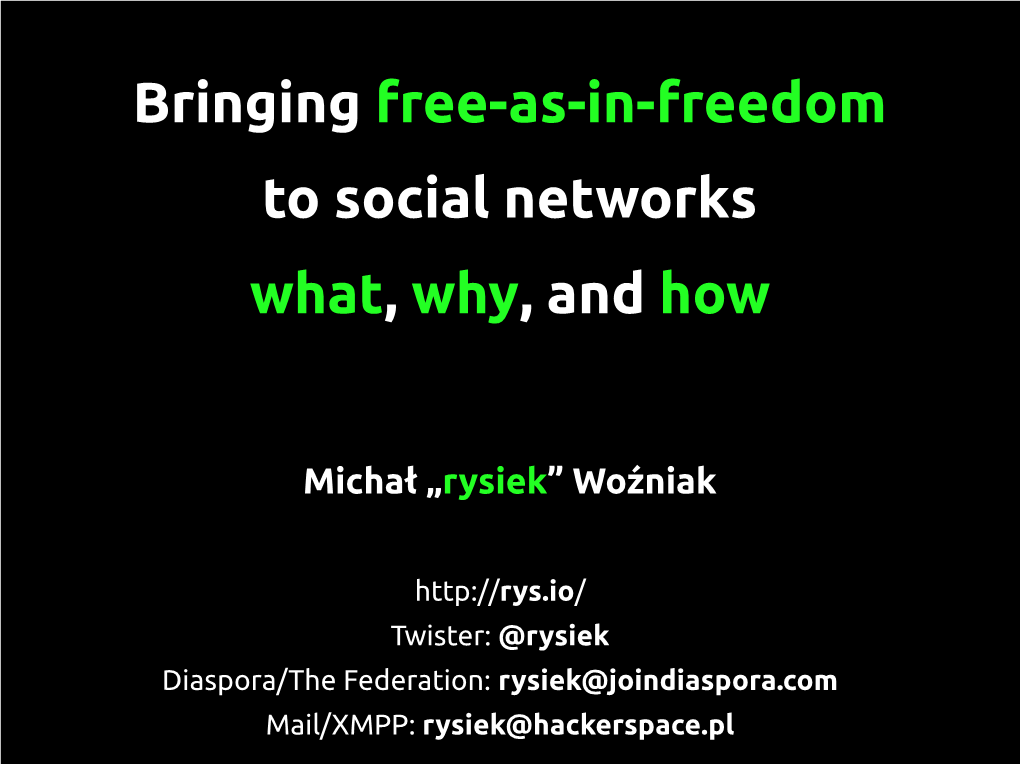 Bringing Free-As-In-Freedom to Social Networks What, Why, and How