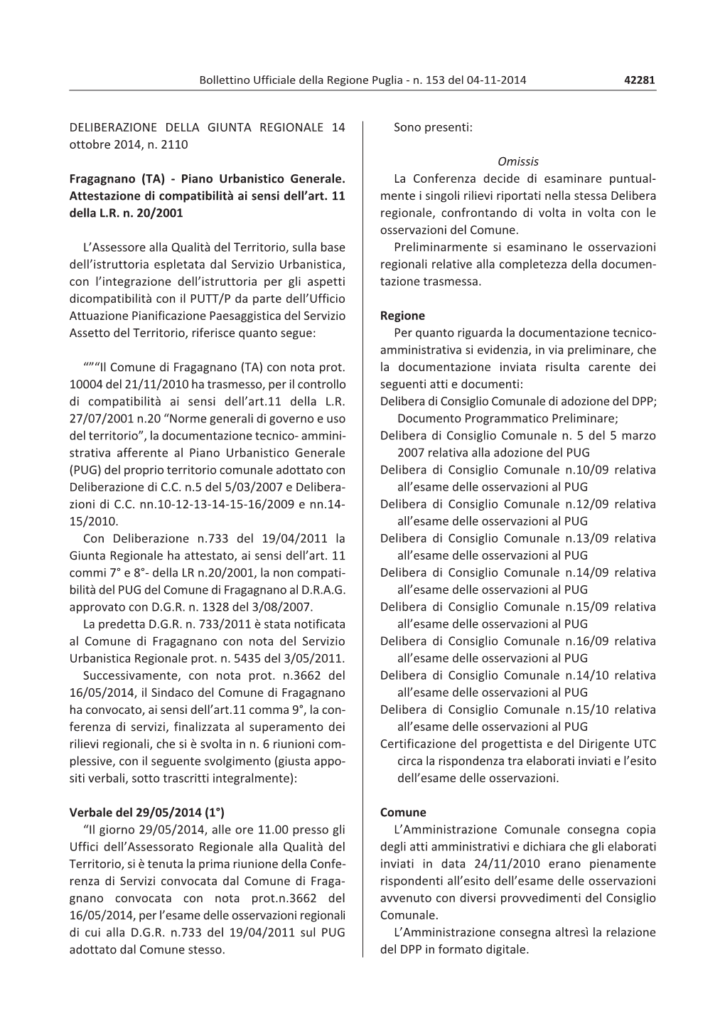 DELIBERAZIONE DELLA GIUNTA REGIONALE 14 Sono Presenti: Ottobre 2014, N