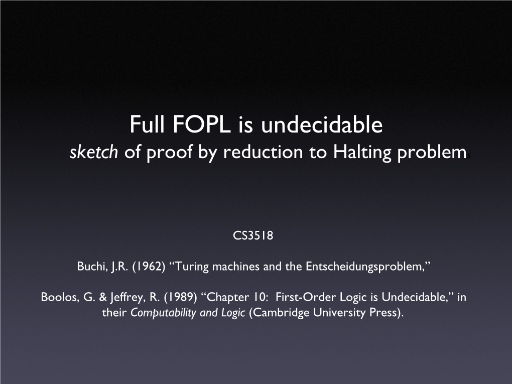 Full FOPL Is Undecidable� Sketch of Proof by Reduction to Halting Problems