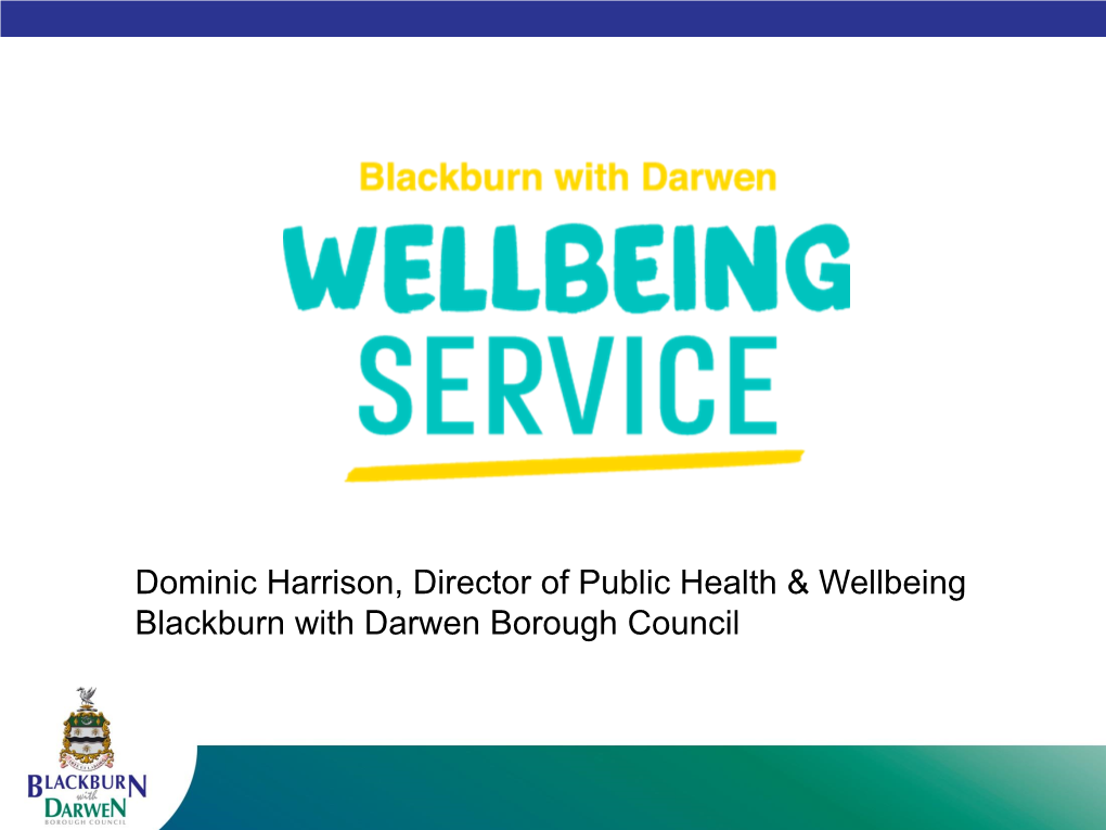 Dominic Harrison, Director of Public Health & Wellbeing Blackburn With