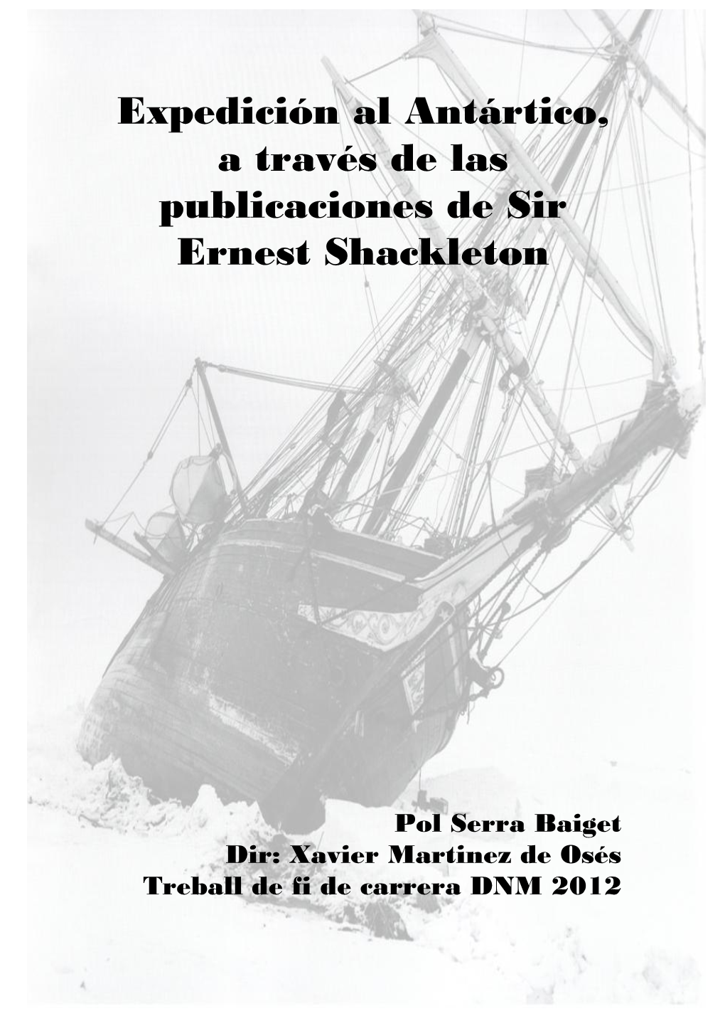 Expedición Al Antártico, a Través De Las Publicaciones De Sir Ernest Shackleton