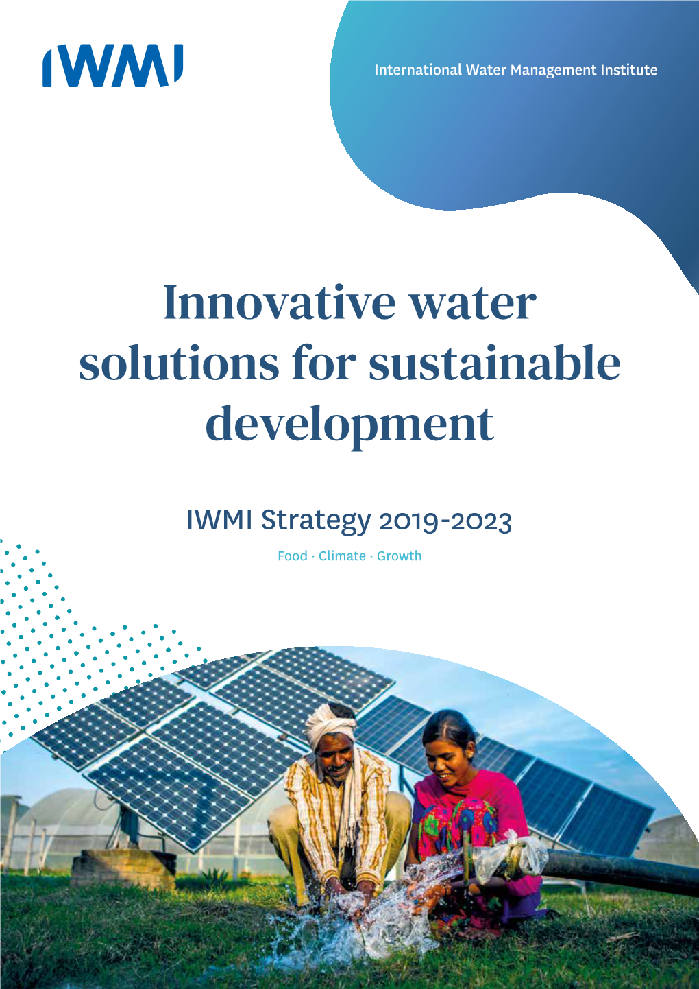 IWMI Strategy 2019–2023: Innovative Water Solutions for Sustainable