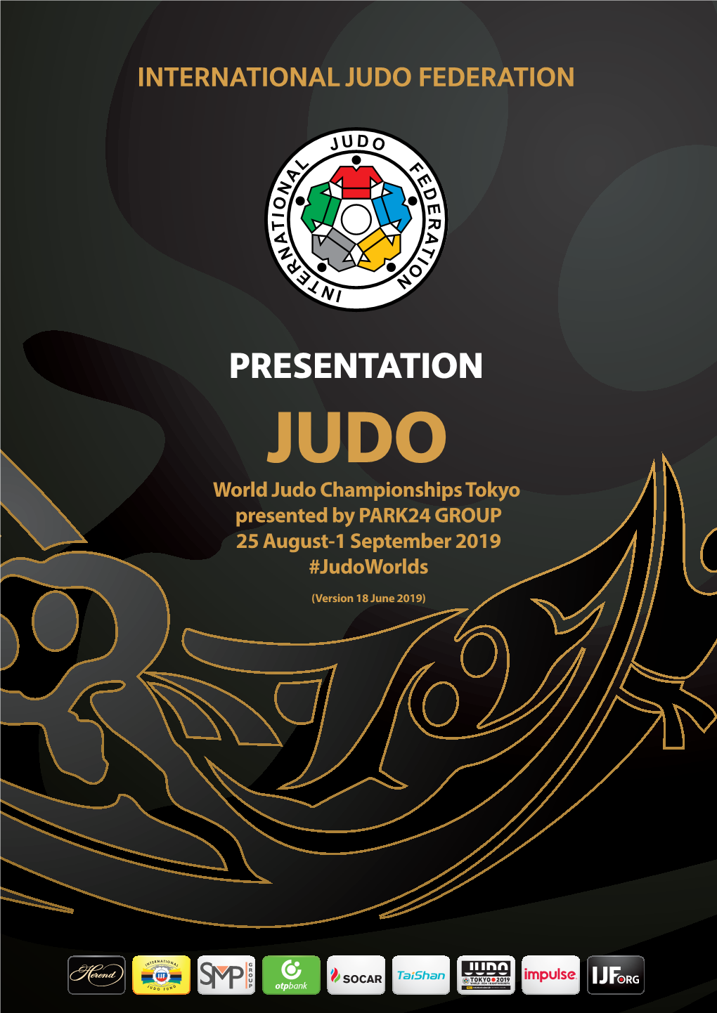 World Judo Championships Tokyo Presented by PARK24 GROUP 25 August-1 September 2019 #Judoworlds