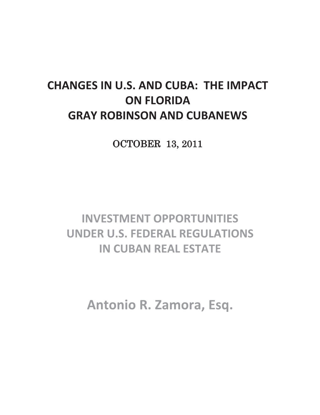 Antonio R. Zamora, Esq. Before Looking at the Opportunities for Investments in Cuba in Real Estate We Have to Answer Three Questions: 1