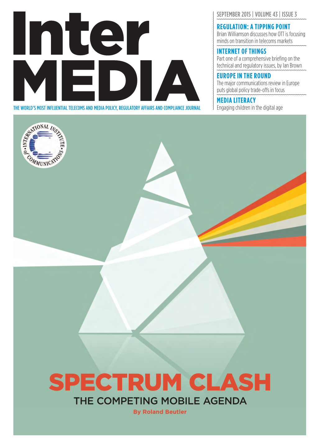 SPECTRUM CLASH the COMPETING MOBILE AGENDA by Roland Beutler the IIC the IIC Year Is Punctuated with Stimulating Debates…