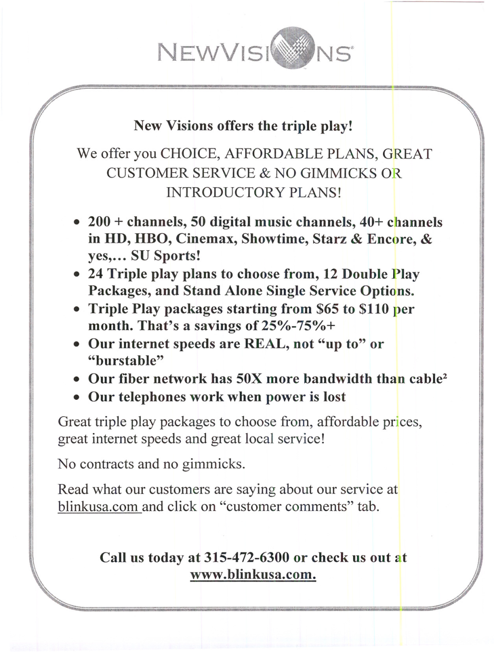 New Visions Offers the Triple Play! • 200 + Channels, 50