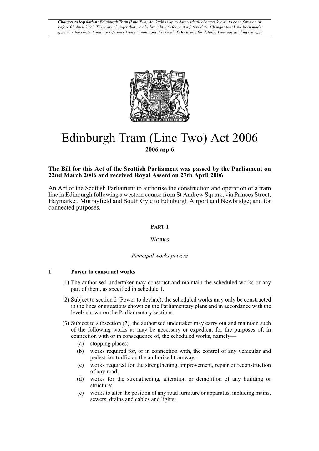 Edinburgh Tram (Line Two) Act 2006 Is up to Date with All Changes Known to Be in Force on Or Before 02 April 2021