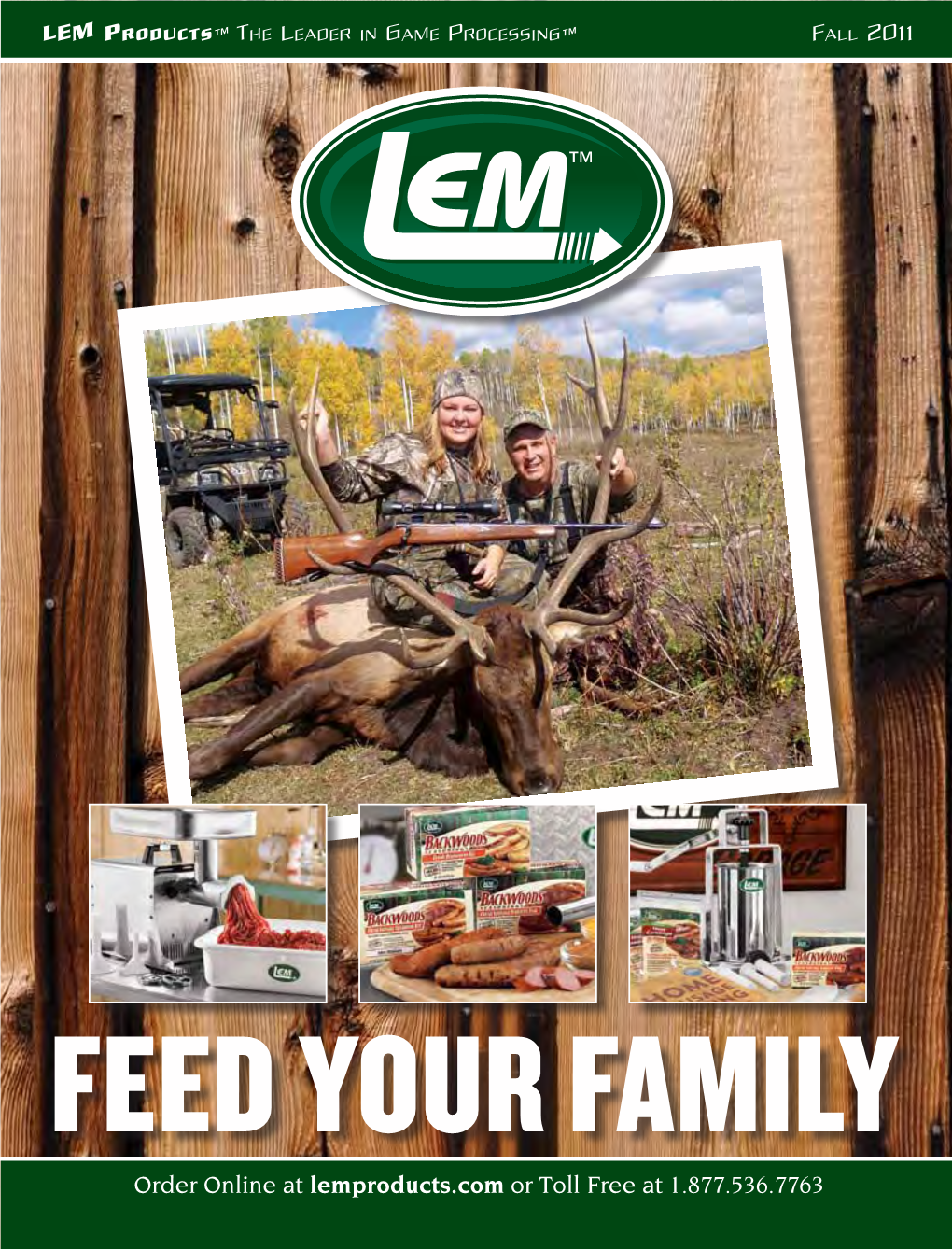 Order Online at Lemproducts.Com Or Toll Free at 1.877.536.7763 Fill Your Freezer with LEM Early Season Hunting Is Upon Us and There’S Plenty to Do