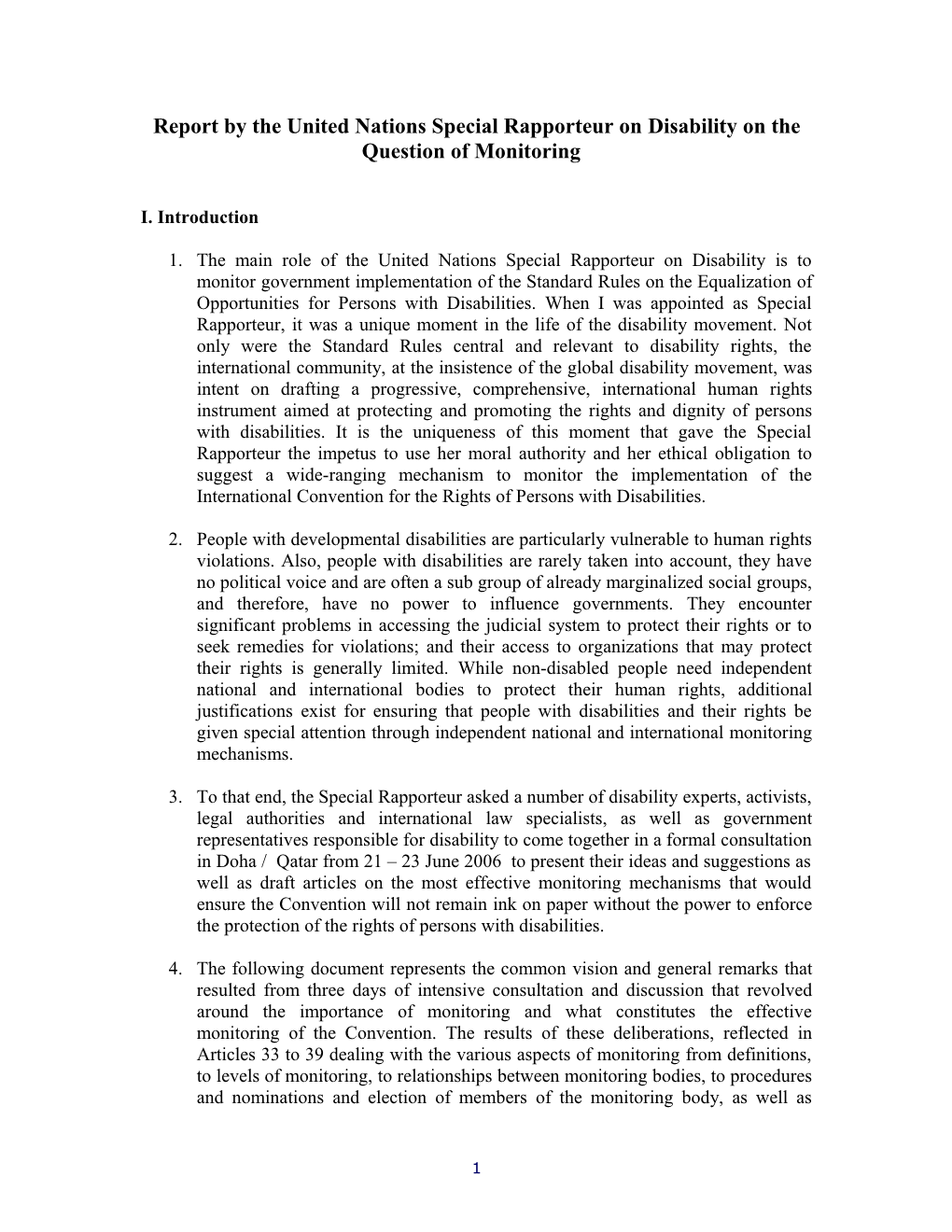 The Main Role Of The United Nations Special Rapporteur On Disability Is To Monitor Government Implementation Of The Standard Rules On The Equalization Of Opportunities For Persons With Disabilities