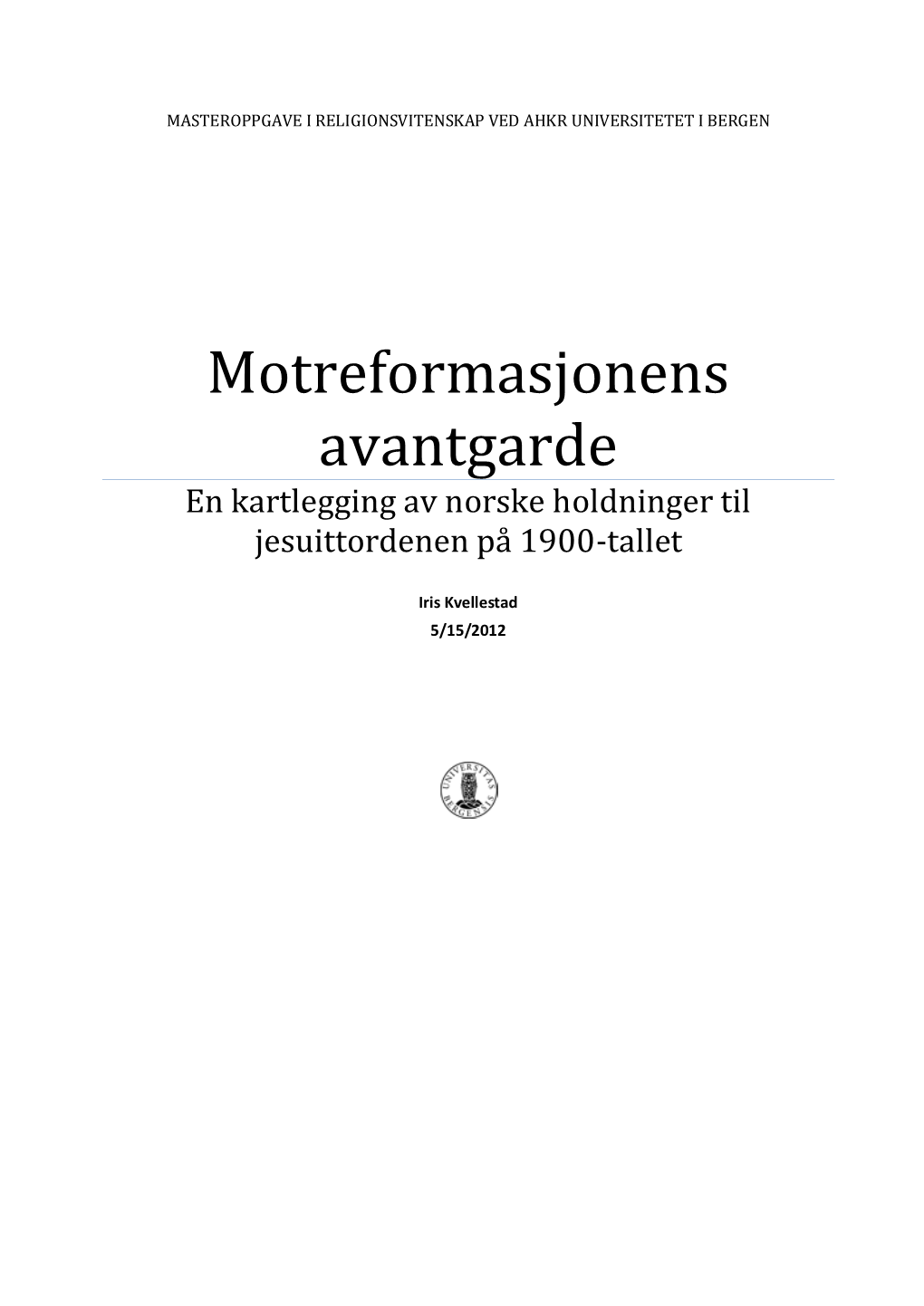 Motreformasjonens Avantgarde En Kartlegging Av Norske Holdninger Til Jesuittordenen På 1900-Tallet