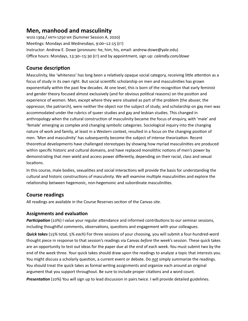 Men, Manhood and Masculinity WGSS S304 / ANTH S250 WR (Summer Session A, 2020) Meetings: Mondays and Wednesdays, 9:00–12:15 (ET) Instructor: Andrew E