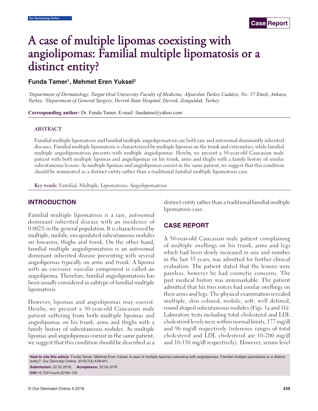 A Case of Multiple Lipomas Coexisting with Angiolipomas: Familial Multiple Lipomatosis Or a Distinct Entity? Funda Tamer1, Mehmet Eren Yuksel2