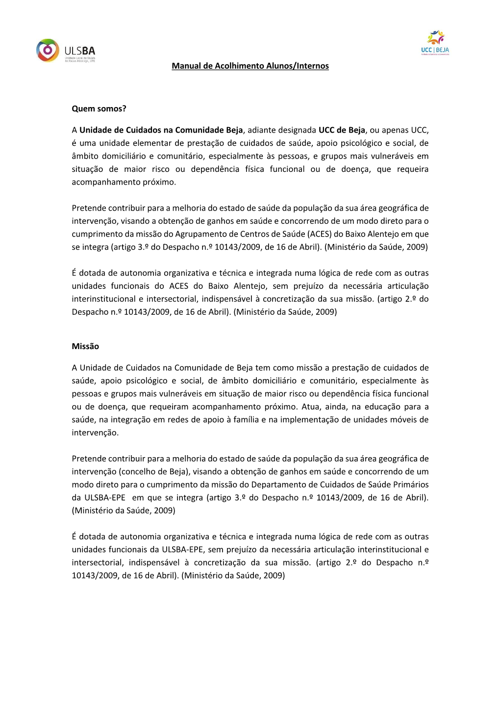 Manual De Acolhimento Alunos/Internos Quem Somos? a Unidade De Cuidados Na Comunidade Beja, Adiante Designada UCC De Beja, Ou Ap