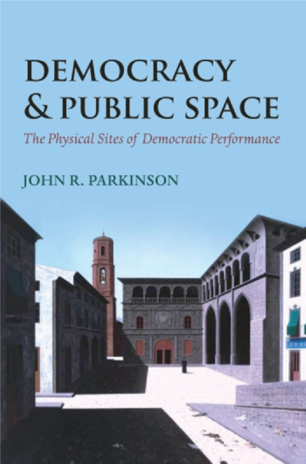 Democracy and Public Space: the Physical Sites of Democratic Performance