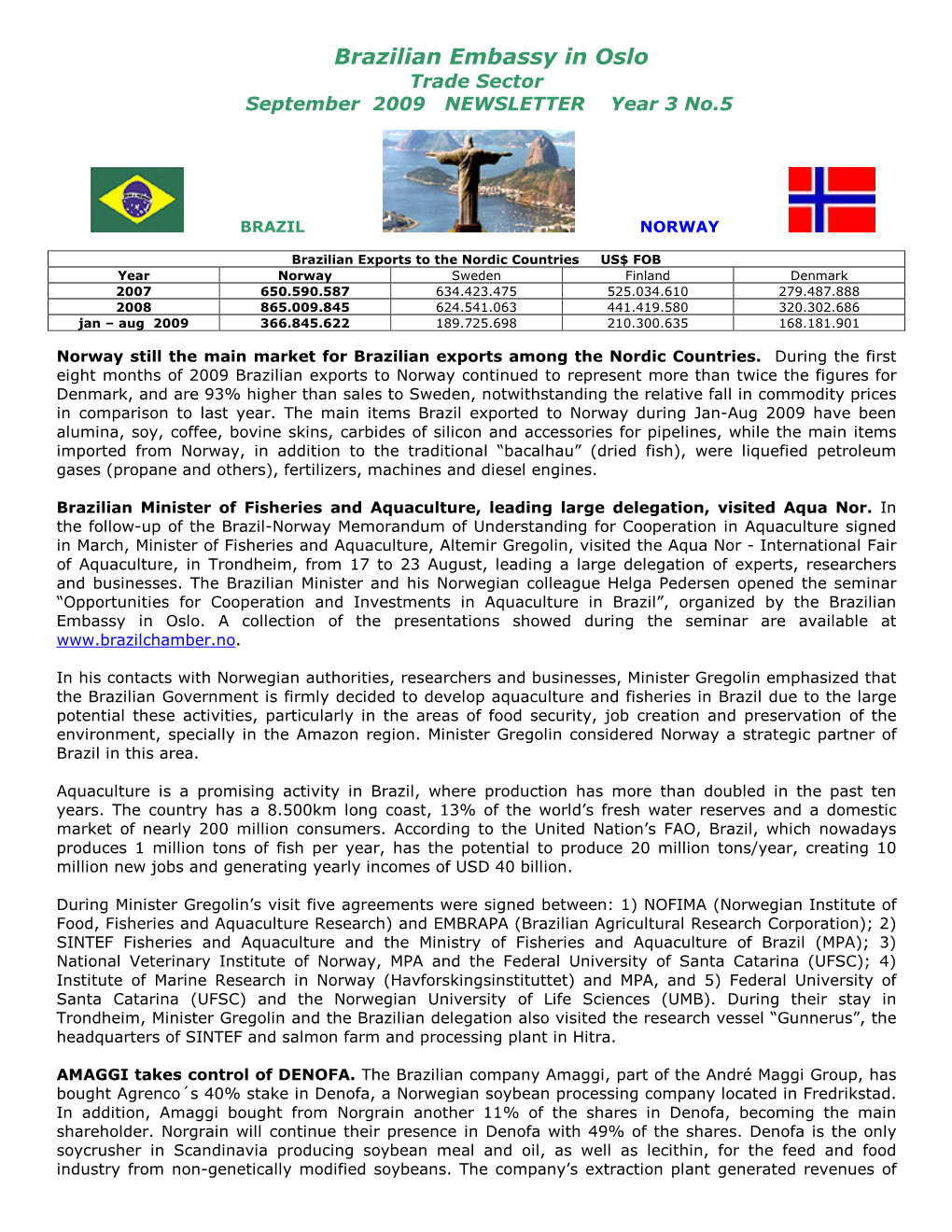 Brazilian Embassy in Oslo Trade Sector September 2009 NEWSLETTER Year 3 No.5