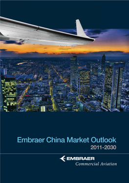 Embraer China Market Outlook 2011-2030 Executive Summary China Regional Market Market Forecast Deﬁnitions a Look Trends and by the Forward Analysis Numbers