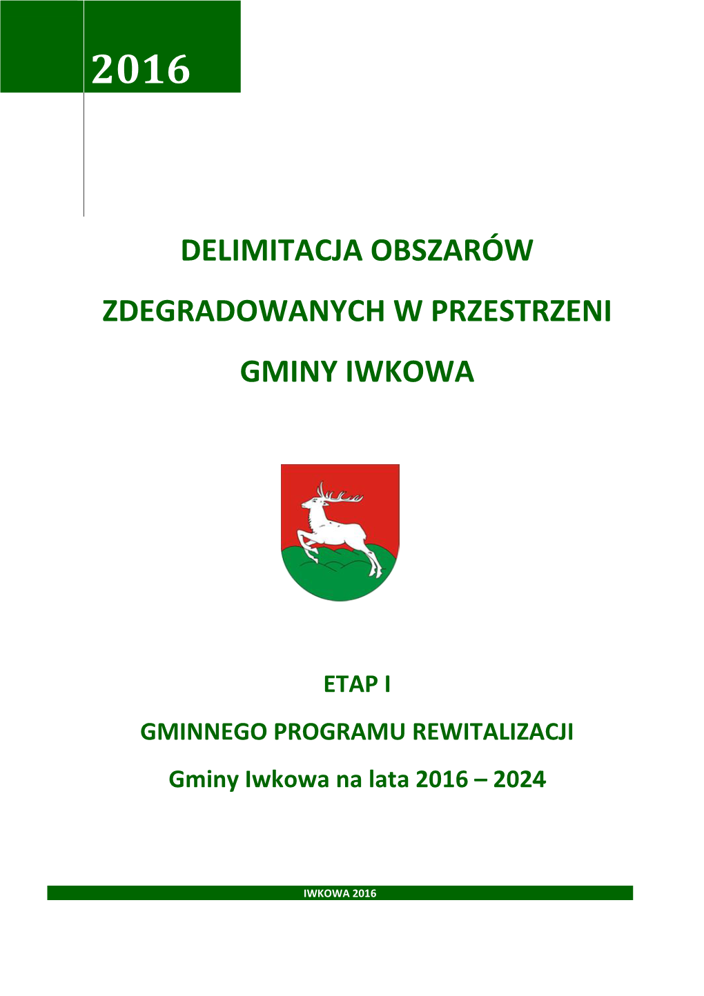 ETAP I GMINNEGO PROGRAMU REWITALIZACJI Gminy Iwkowa Na Lata 2016 – 2024