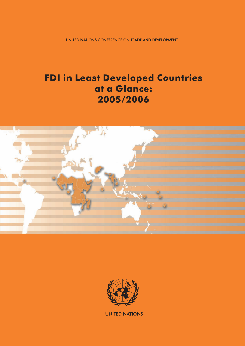 FDI in Least Developed Countries at a Glance: 2005/2006 UNITED NATIONS I United Nations Conference on Trade and Development