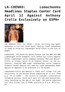 LA-CHENKO: Lomachenko Headlines Staples Center Card April 12 Against Anthony Crolla Exclusively on ESPN+