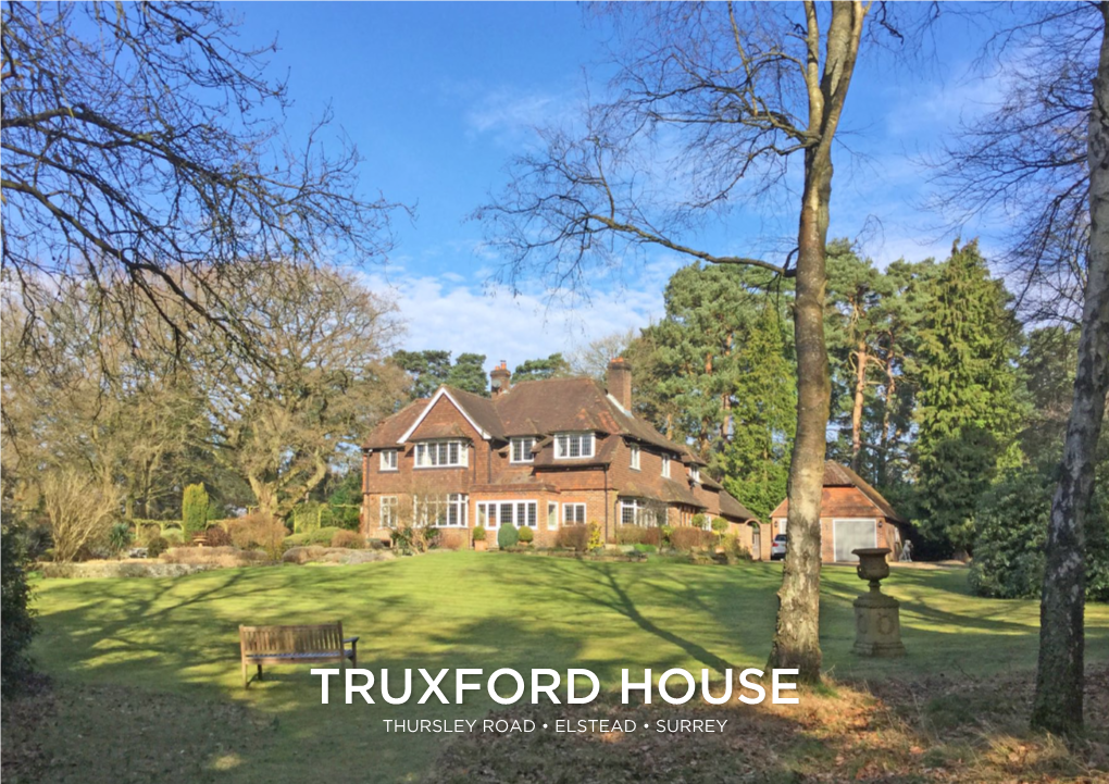 Truxford House Thursley Road • Elstead • Surrey Truxford House Secluded 5 Bedroom Family Home in Stunning Landscaped Gardens